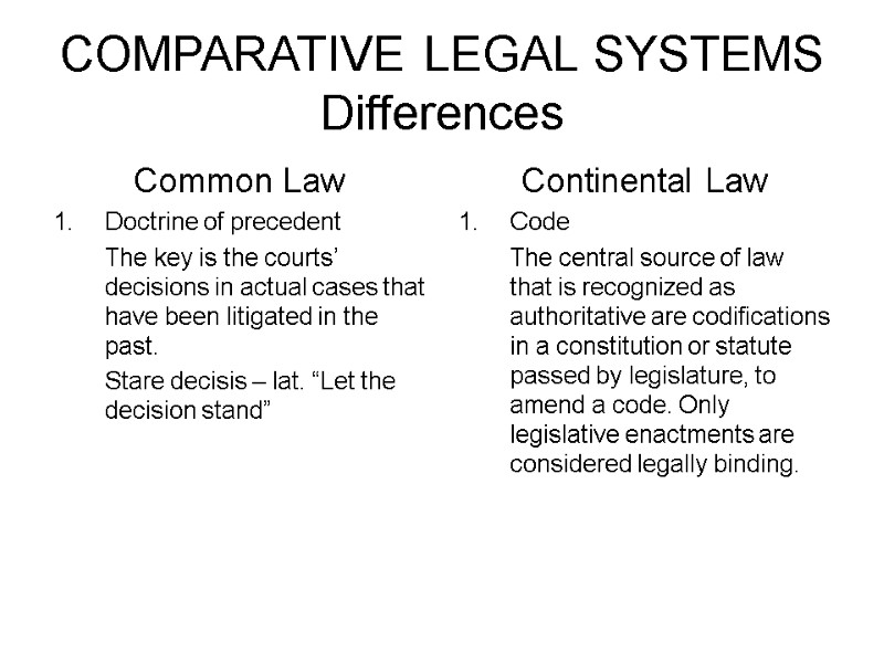 COMPARATIVE LEGAL SYSTEMS Differences Common Law Doctrine of precedent  The key is the